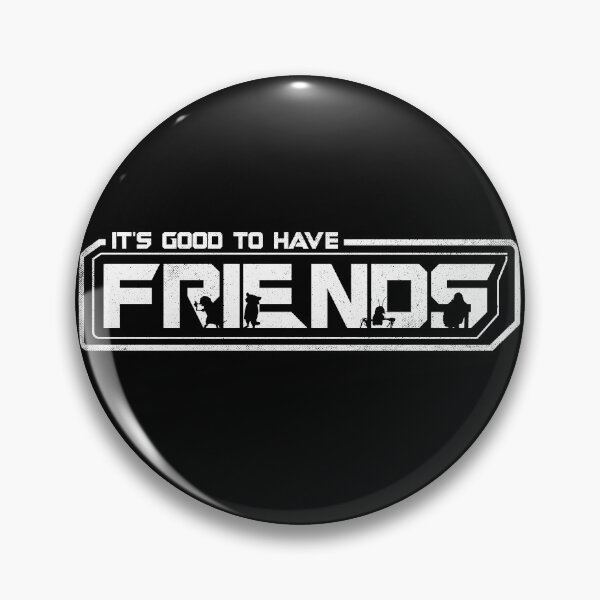 Item preview, Its good to have friends designed and sold by therocketman.