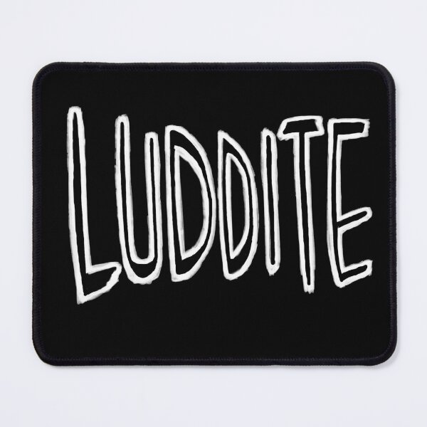 Item preview, Luddite designed and sold by badlydrawnbabe.