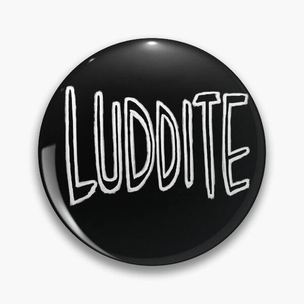 Item preview, Luddite designed and sold by badlydrawnbabe.