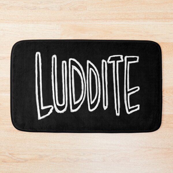Item preview, Luddite designed and sold by badlydrawnbabe.