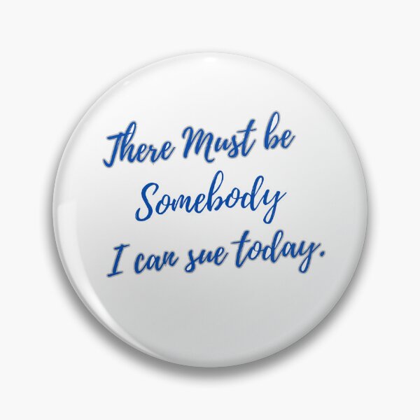 Item preview, There Must be Somebody I can sue today. designed and sold by Asymptotic.