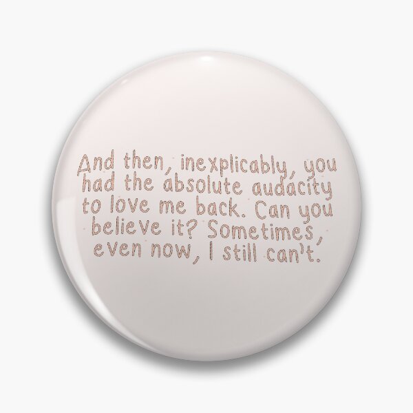 Item preview, And then, inexplicably, you had the absolute audacity to love me back. Can you believe it? Sometimes, even now, I still can't. | red, white and royal blue  designed and sold by Pinu92.