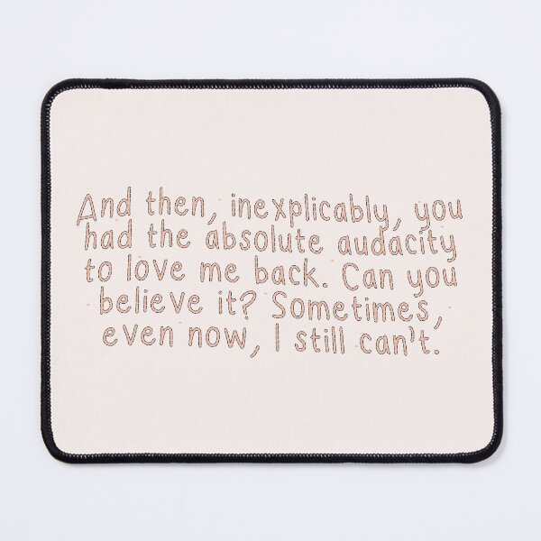 Item preview, And then, inexplicably, you had the absolute audacity to love me back. Can you believe it? Sometimes, even now, I still can't. | red, white and royal blue  designed and sold by Pinu92.