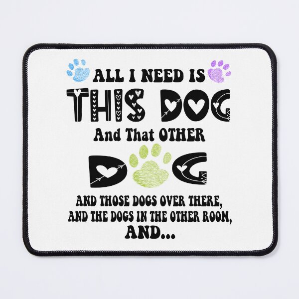 Item preview, All i need is this dog and that other dog designed and sold by CustomHive.