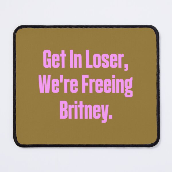 Item preview, Get In Loser We're Freeing Britney	 designed and sold by dotcimcf92.