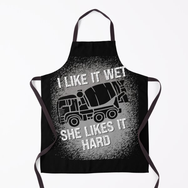 Item preview, I Like It Wet She Likes It Hard, funny concrete mixer truck drivers designed and sold by Affyboss6.