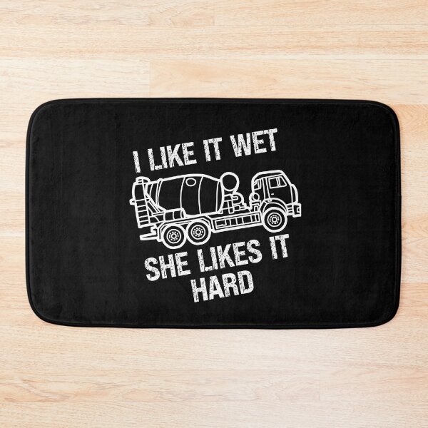 Item preview, I Like It Wet She Likes It Hard, funny concrete mixer truck drivers designed and sold by Affyboss6.