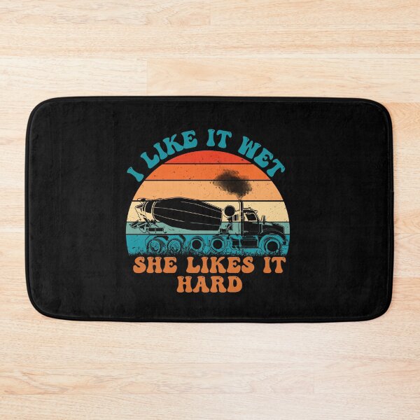 Item preview, I Like It Wet She Likes It Hard, funny concrete mixer truck drivers designed and sold by Affyboss6.