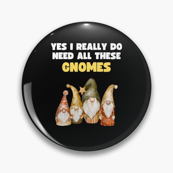 Item preview, Yes I Really Do Need All These Gnomes - Funny Gnome Lover Gift designed and sold by lou731.
