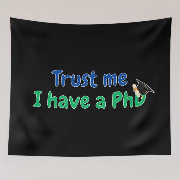 Item preview, Trust me, I have a PhD, funny PhD designed and sold by NoetherSym.