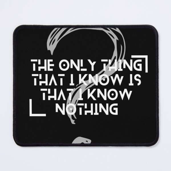 Item preview, "The only thing that I know is that I know nothing" 2 designed and sold by zeitgeistempire.