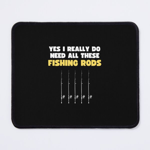 Item preview, Yes I Really Do Need All These Fishing Rods - Funny Fishing Gift designed and sold by lou731.