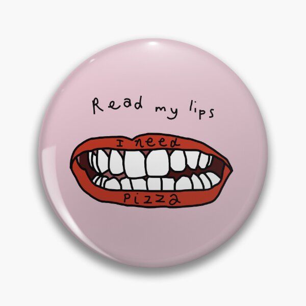 Item preview, Read My Lips I Need Pizza designed and sold by ellenhenry.