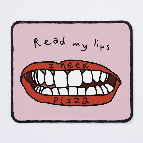 Item preview, Read My Lips I Need Pizza designed and sold by ellenhenry.