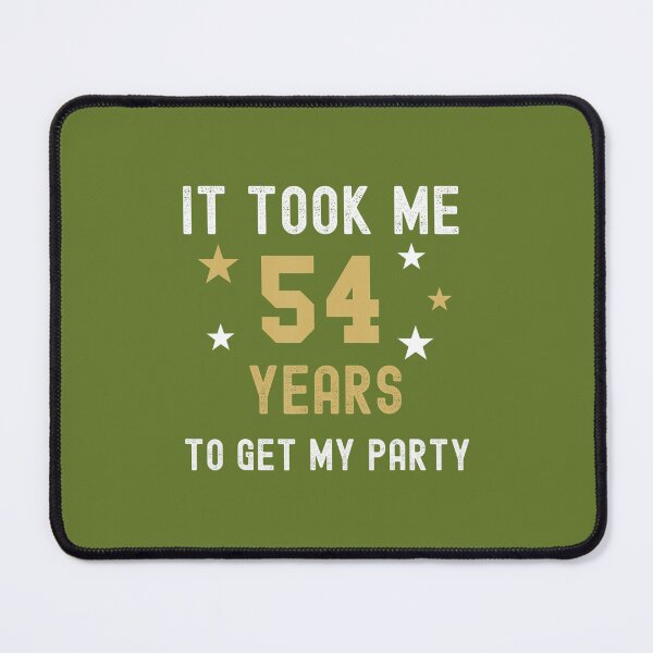 Item preview, 54 Years It Took Me My Party Birthday Anniversary designed and sold by ivdxygca23.