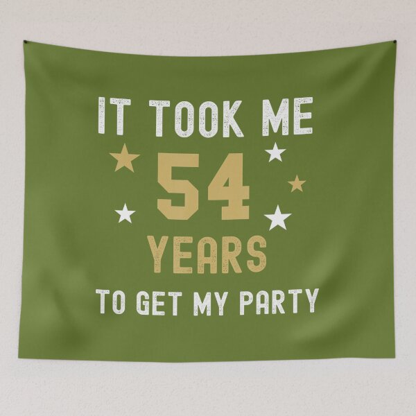 Item preview, 54 Years It Took Me My Party Birthday Anniversary 	 	 designed and sold by ivdxygca23.