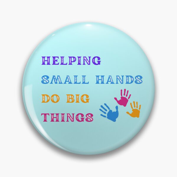 Item preview, HELPING SMALL HANDS. DO BIG THINGS. designed and sold by wildlittlefan.