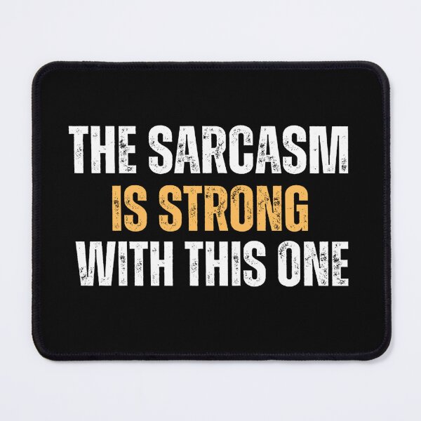 Item preview, The Sarcasm Is Strong With This One, Funny Sarcastic designed and sold by Aladdin96.