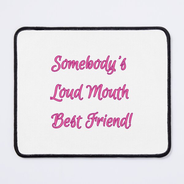 Item preview, Somebody's Loud Mouth Best Friend - Sarcastic Friend Quotes designed and sold by Happier-Futures.