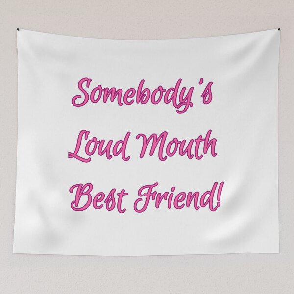 Item preview, Somebody's Loud Mouth Best Friend - Sarcastic Friend Quotes designed and sold by Happier-Futures.