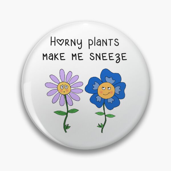 Item preview, Horny Plants Make Me Sneeze designed and sold by SteamyPanini.