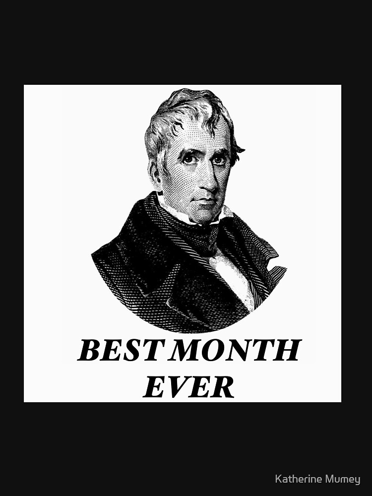 William Henry Harrison - Best Month Ever Shirt William Henry Harrison - Best Month Ever Shirt