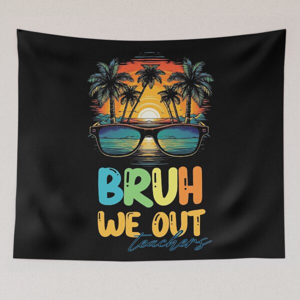 Item preview, bruh we out teachers designed and sold by PRYMULLART.