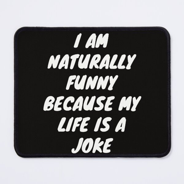 Item preview, Naturally Funny Because My Life Is a Joke | Embrace Humor in Life's Ironies designed and sold by TshirtWing.