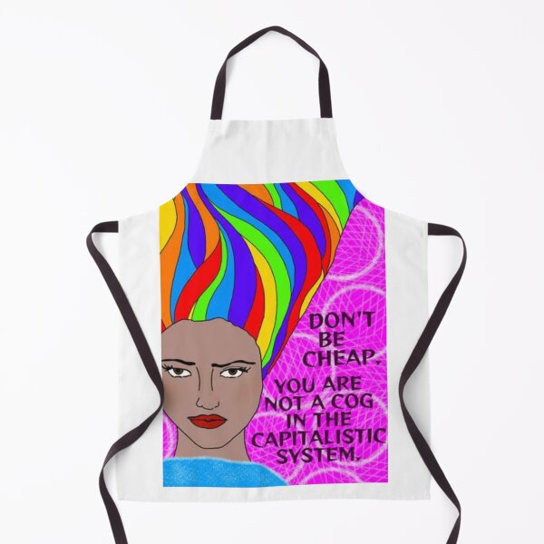 Item preview, Radical Feminist Humanist Quote - Don't Be Cheap You Are Not A Cog In The Capitalistic System designed and sold by LethalPixieDust.