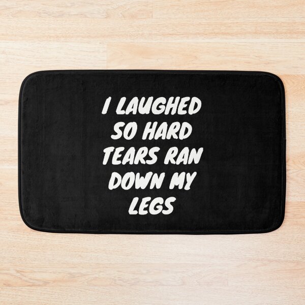 Item preview, I Laughed So Hard Tears Ran Down My Legs | Unleash Your Uncontrollable Laughter designed and sold by TshirtWing.