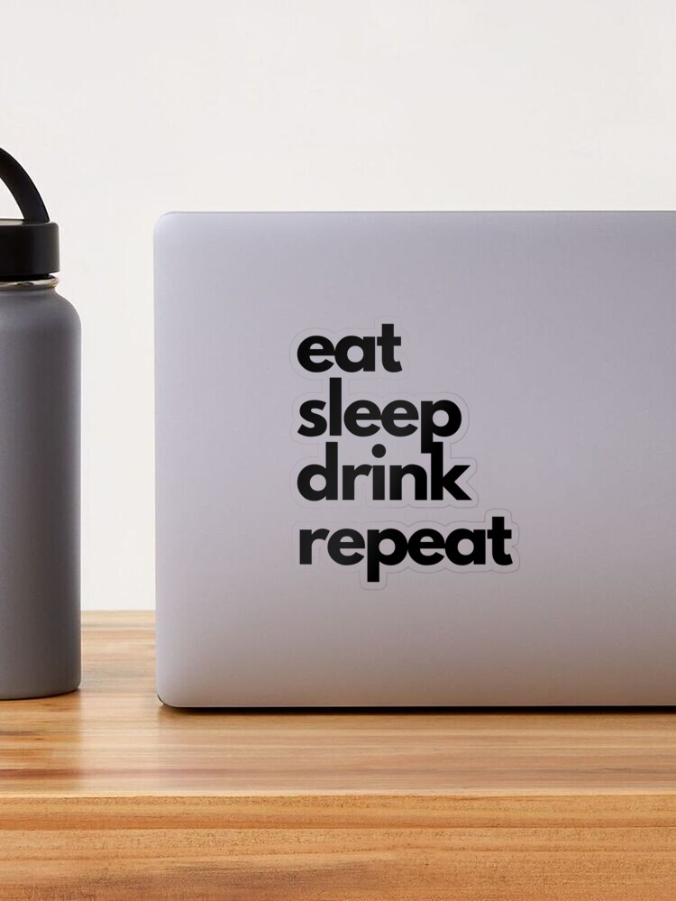 Eat Sleep Drink Decal