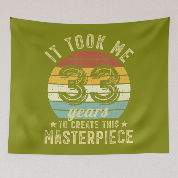 Item preview, 33rd Birthday It Took Me 33 Years To Create This Masterpiece 	 	 designed and sold by xtbfgzaihj9.
