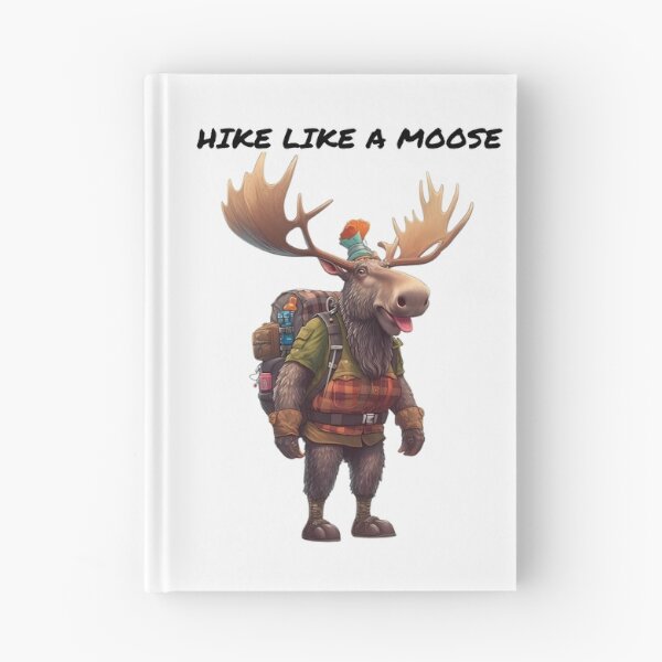 Item preview, Hike Like A Moose designed and sold by MTJ-Mushrooms.