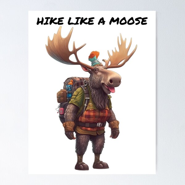 Item preview, Hike Like A Moose designed and sold by MTJ-Mushrooms.