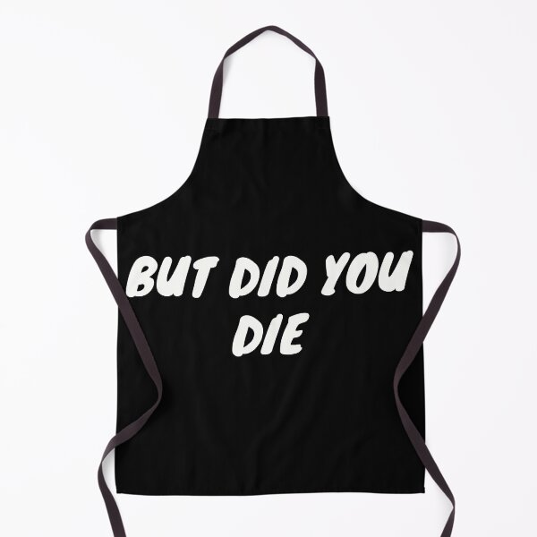 Item preview, But Did You Die? | Embracing Humor in Life's Trials designed and sold by TshirtWing.