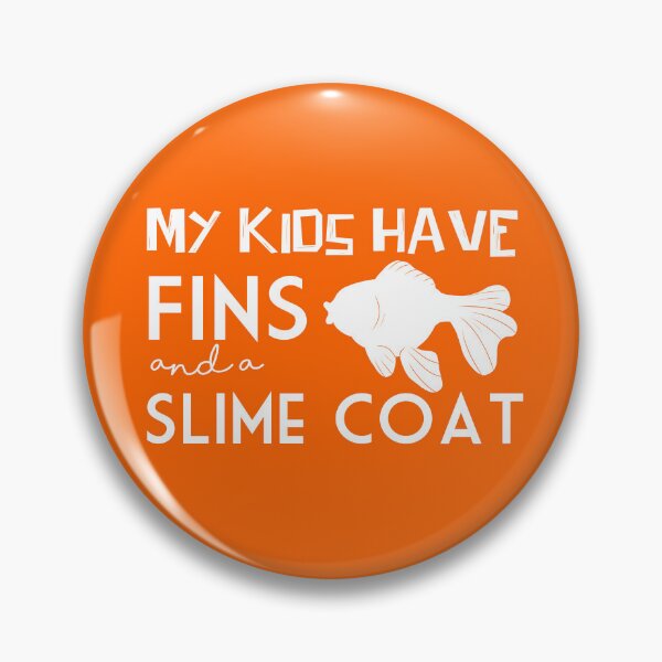 Item preview, My Kids Have Fins and a Slime Coat designed and sold by bonfirefighter.