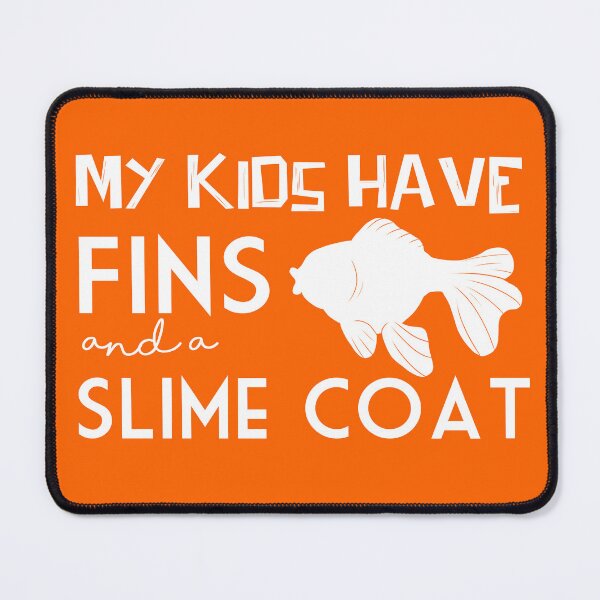 Item preview, My Kids Have Fins and a Slime Coat designed and sold by bonfirefighter.