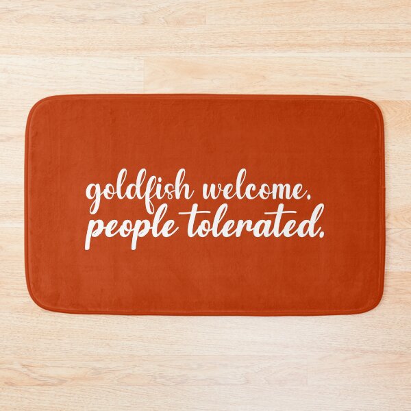 Item preview, goldfish welcome, people tolerated. designed and sold by bonfirefighter.