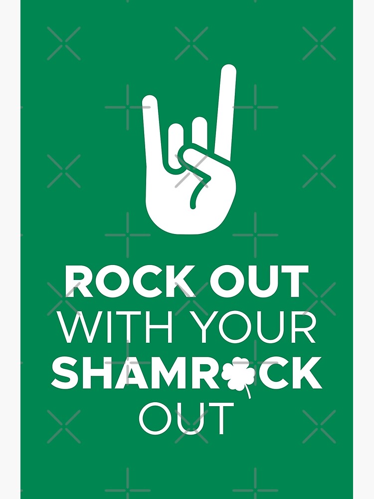Rock Out With Your Shamrocks Out T-Shirt Rock Out With Your Shamrocks Out T-Shirt