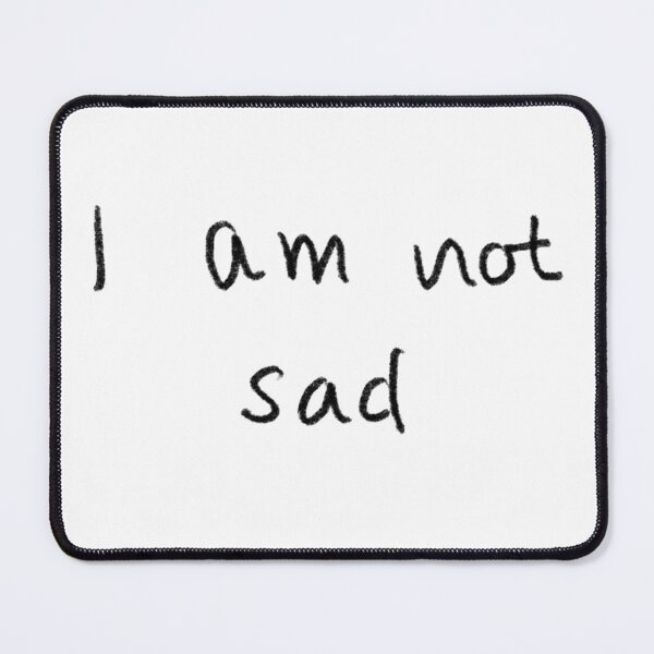Item preview, I am not sad designed and sold by hollyvanassen.