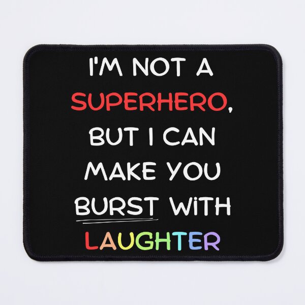 Item preview, I'm not a superhero, but I can make you burst with laughter designed and sold by Clipartopia.