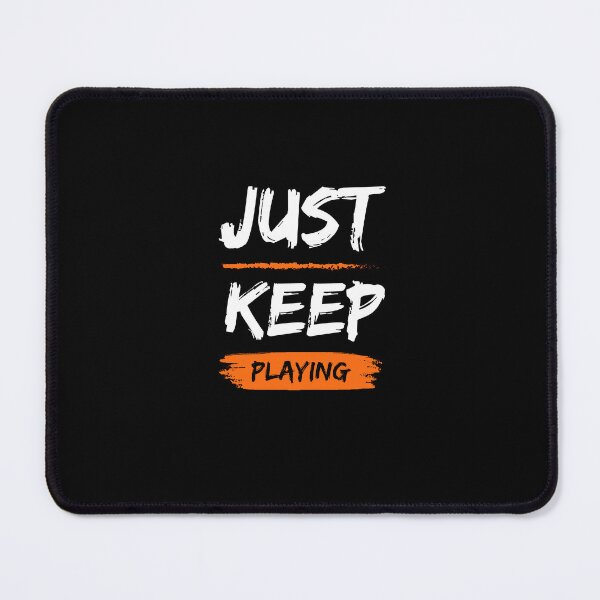 Item preview, Just Keep Playing designed and sold by kudanmedia.