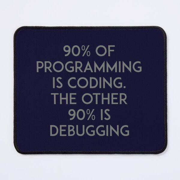 Item preview, 90% of programming is coding. The other 90% is debugging. designed and sold by unixorn.