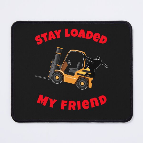 Item preview, Forklift Ninja Stay Loaded My Friend GR designed and sold by TeamsterLife.