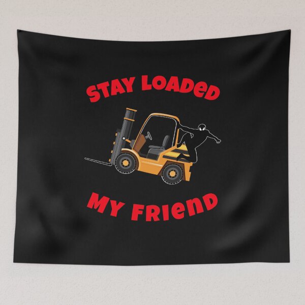 Item preview, Forklift Ninja Stay Loaded My Friend GR designed and sold by TeamsterLife.