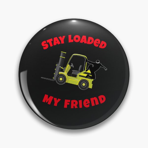 Item preview, Forklift Ninja Stay Loaded My Friend YR designed and sold by TeamsterLife.