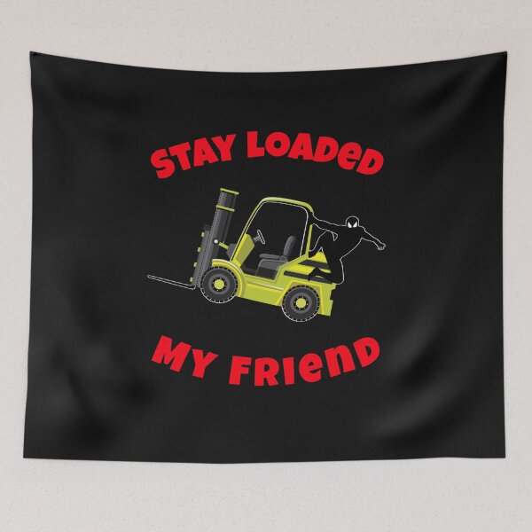 Item preview, Forklift Ninja Stay Loaded My Friend YR designed and sold by TeamsterLife.