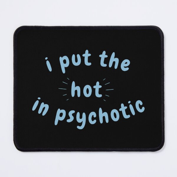 Item preview, i put the hot in psychotic - blue designed and sold by wildthangcreate.