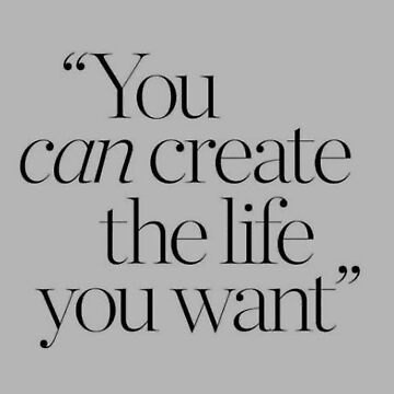 Create the Life You Want to Live print