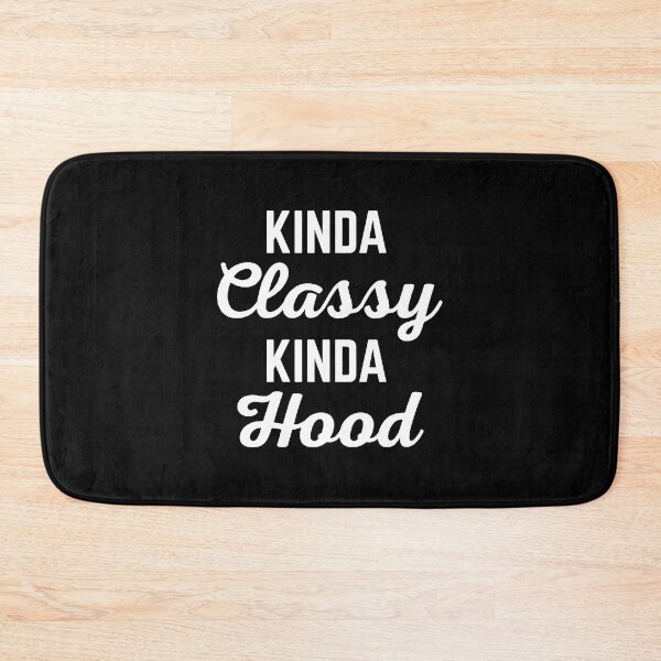 Item preview, Kinda Classy Kinda Hood Funny Sarcastic Rude Quote designed and sold by quarantine81.
